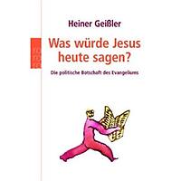 was würde Jesus heute sagen, Geißler