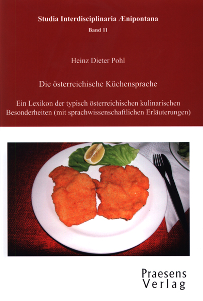 Die österreichische Küchensprache - Ein Lexikon der typisch österreichischen kulinarischen Besonderheiten Die österreichische Küchensprache - Ein Lexikon der typisch österreichischen kulinarischen Besonderheiten