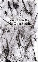 Peter HANDKE: Die Obstdiebin