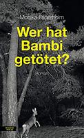 Monika FAGERHOLM: Wer hat Bambi getötet?