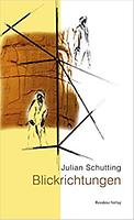 Julian SCHUTTING: Blickrichtungen