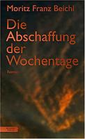 Moritz Franz BEICHL: Die Abschaffung der Wochentage