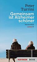 Peter TURRINI: Gemeinsam ist Alzheimer schöner