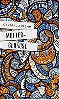 Gertraud Klemm: Muttergehäuse