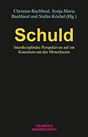 Christian Bachhiesl, Sonja Maria Bachhiesl und Stefan Köchel (Hrsg.): Schuld