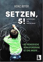 Heinz BOYER: Setzen, 5! Die pädagogische Herausforderung ist eine andere ...