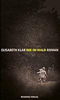 Elisabeth KLAR: Wie im Wald