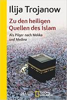 Ilija TROJANOW: Zu den heiligen Quellen des Islam
