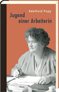 'Jugend einer Arbeiterin' von Adelheid Popp war lange vergriffen. 2019 wurde der Erinnerungsband neu herausgegeben.