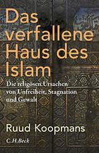 Buchcover: 'Das verfallene Haus des Islam. Die religiösen Ursachen von Unfreiheit, Stagnation und Gewalt'
