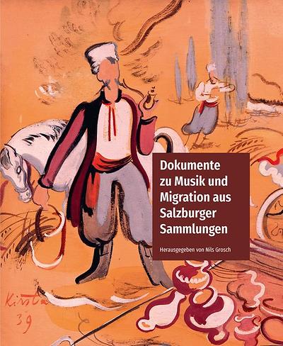Buchcover: Dokumente zu Musik und Migration aus Salzburger Sammlungen