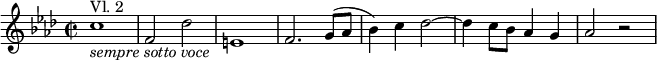  { \relative c'' { \key f \minor \time 2/2
c1 ^"Vl. 2" _\markup { \italic "sempre sotto voce" } | f,2 des' | e,1 | f2. g8( as | bes4) c des2~ | des4 c8 bes as4 g | as2 r }} 