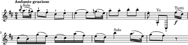 
\relative c'' {
  \version "2.18.2"
  \key d \major
  \time 2/4
  \tempo "Andante grazioso"
  \tempo 4 = 70
  \partial 8 \grace b'32 (a16.)^\markup {Solo} (gis32)
  a8-! fis-! d-! e-!
  e4 (fis8) g!16. (e32)
  a8-. a-. b-. b-.
  e,-. a,,-!^\markup {Vc} [a,-!] fis'''16\f ^\markup {Tutti} (d)
  cis (b) g' (e) d (cis) a' (fis)
  e (d) b'4^\markup {Solo} a16. (e32)
  g8  (fis) r
}
