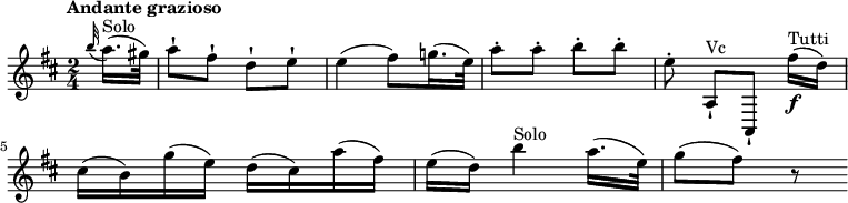 
\relative c'' {
  \version "2.18.2"
  \key d \major
  \time 2/4
  \tempo "Andante grazioso"
  \tempo 4 = 70
  \partial 8 \grace b'32 (a16.)^\markup {Solo} (gis32)
  a8-! fis-! d-! e-!
  e4 (fis8) g!16. (e32)
  a8-. a-. b-. b-.
  e,-. a,,-!^\markup {Vc} [a,-!] fis'''16\f ^\markup {Tutti} (d)
  cis (b) g' (e) d (cis) a' (fis)
  e (d) b'4^\markup {Solo} a16. (e32)
  g8  (fis) r
}
