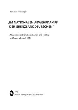 Bild der Seite - (000001) - in „ IM NATIONALEN ABWEHRKAMPF DER GRENZLANDDEUTSCHEN“ - Akademische Burschenschaften und Politik in Österreich nach 1945