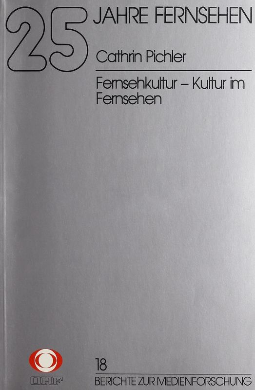 Cover of the book '25 Jahre Fernsehen - Fernsehkultur - Kultur im Fernsehen, Volume 18'