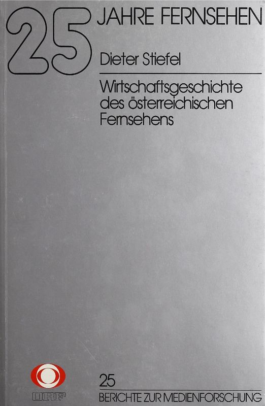 Cover of the book '25 Jahre Fernsehen - Wirtschaftsgeschichte des österreichischen Fernsehens, Volume 25'