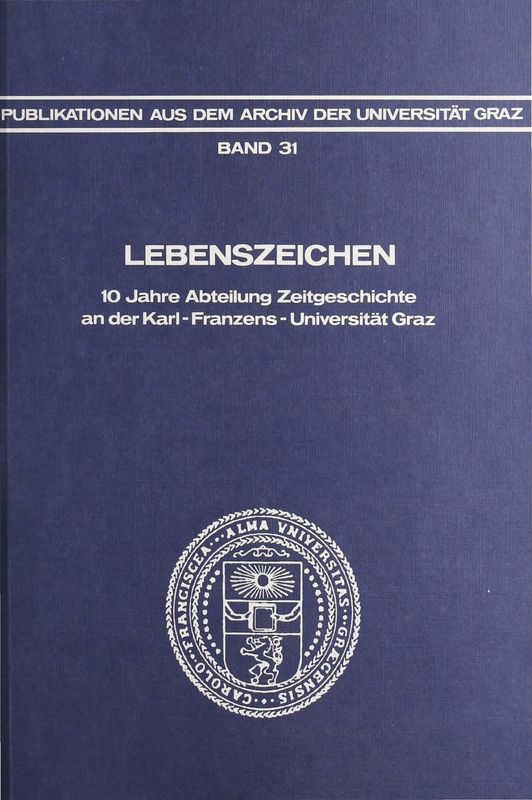 Bucheinband von 'Lebenszeichen. Zehn Jahre Zeitgeschichte an der Karl- Franzens-Universität'