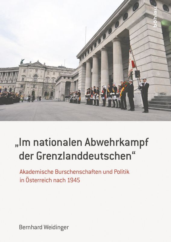 Bucheinband von '„ IM NATIONALEN ABWEHRKAMPF DER GRENZLANDDEUTSCHEN“ - Akademische Burschenschaften und Politik in Österreich nach 1945'