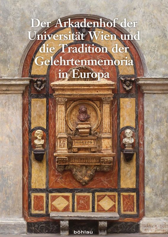 Cover of the book 'Der Arkadenhof der Universität Wien und die Tradition der Gelehrtenmemoria in Europa'