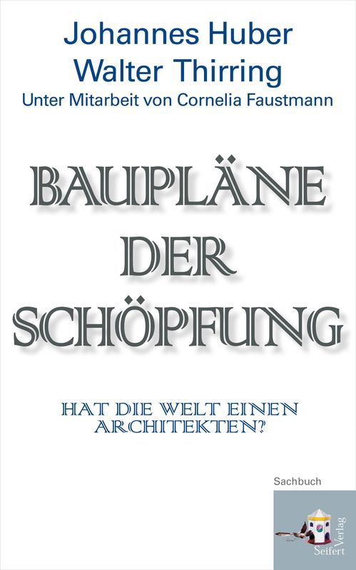 Cover of the book 'Baupläne der Schöpfung - Hat die Welt einen Architekten?'