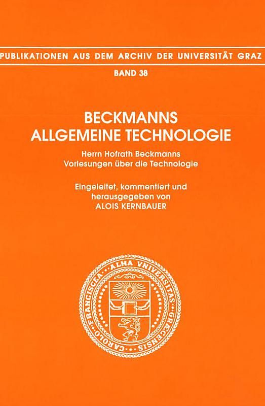 Cover of the book 'Beckmanns Allgemeine Technologie - Herrn Hofrath Beckmanns Vorlesungen über die Technologie - Vorgetragen zwischen den Jahren 1783 bis 1793, Volume 38'