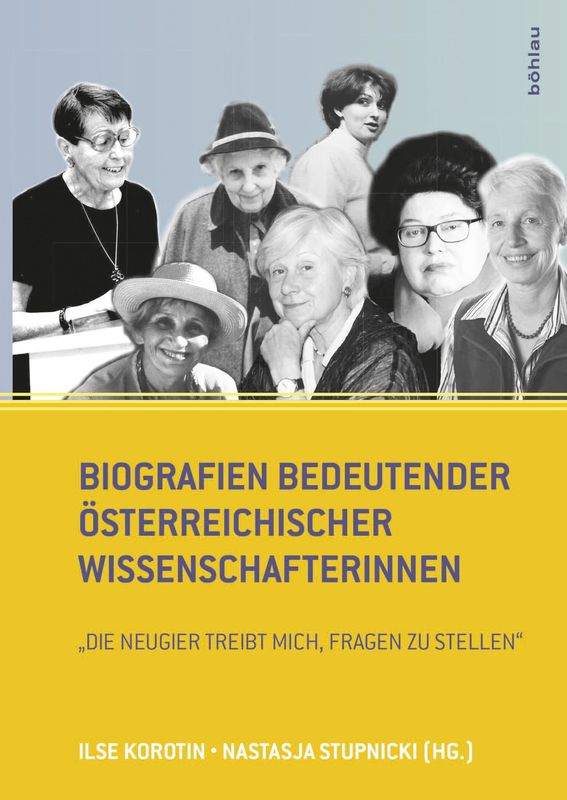 Bucheinband von 'Biografien bedeutender österreichischer Wissenschafterinnen - »Die Neugier treibt mich, Fragen zu stellen«'