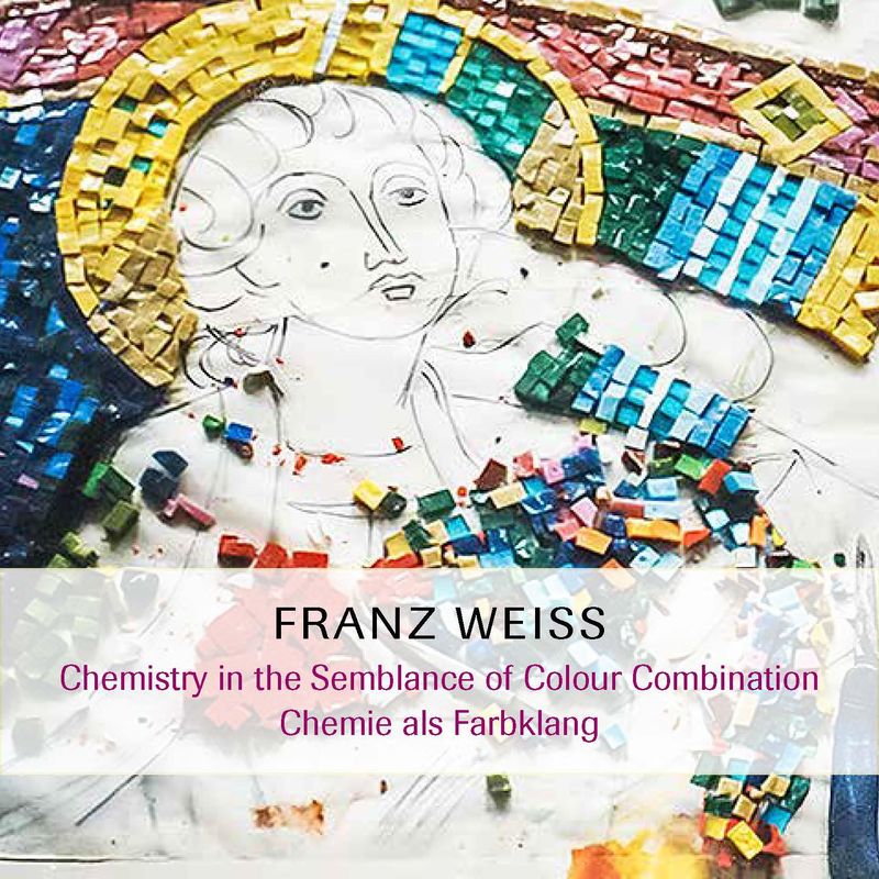 Cover of the book 'FRANZ WEISS - Chemistry in the Semblance of Colour Combination; Chemie als Farbklang'