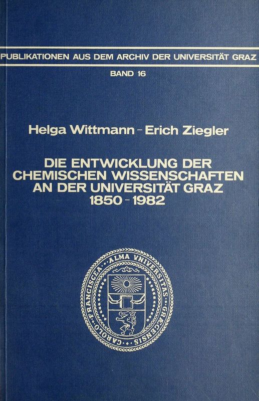 Bucheinband von 'Die Entwicklung der chemischen Wissenschaften an der Universität Graz 1850-1982 - Ein Leistungsbericht, Band 16'
