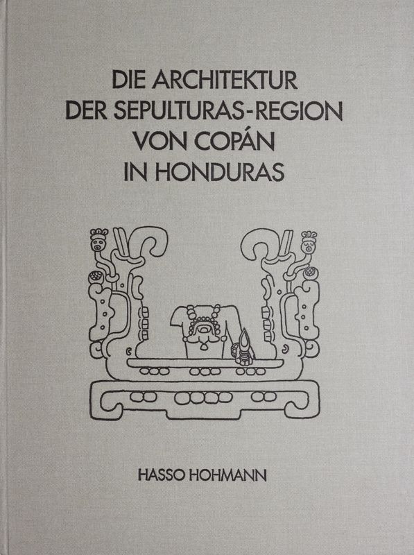 Cover of the book 'Die Architektur der Sepulturas-Region von Copán in Honduras'