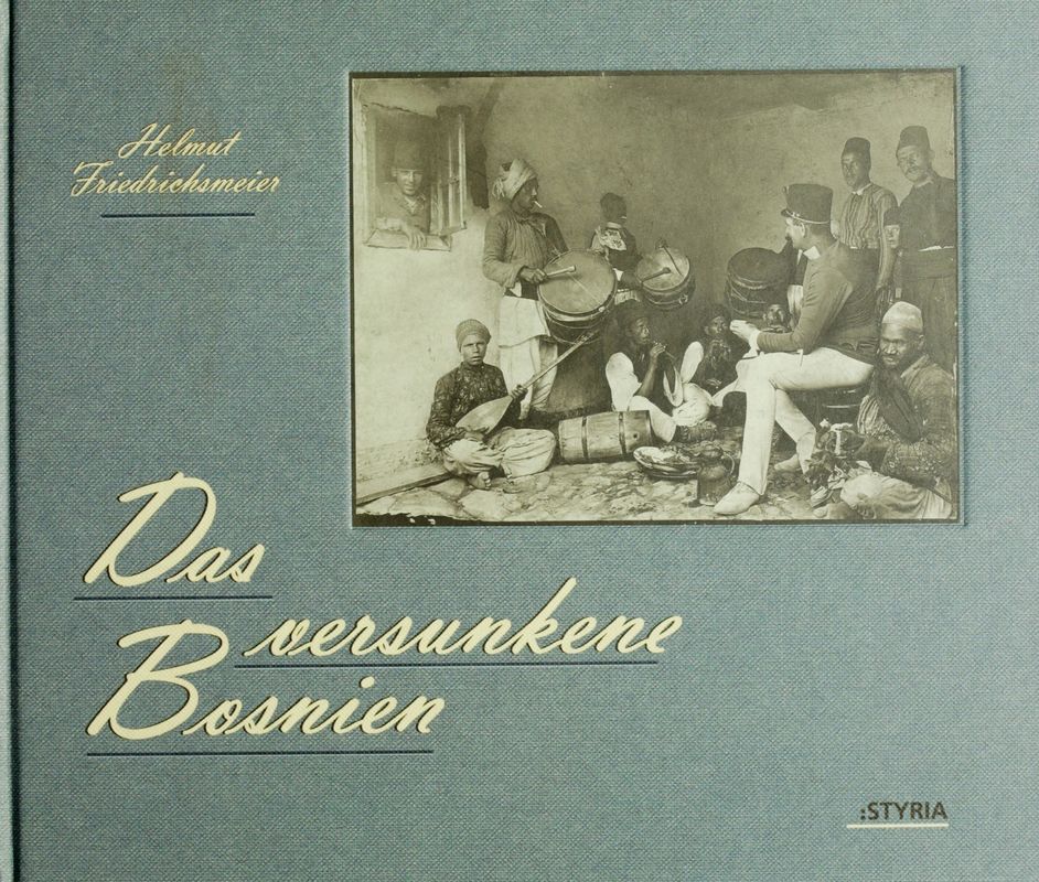 Bucheinband von 'Das versunkene Bosnien - Die photographische Reise des k.u.k. Oberleutnants Emil Balcarek durch Bosnien-Herzegowina 1907/08'