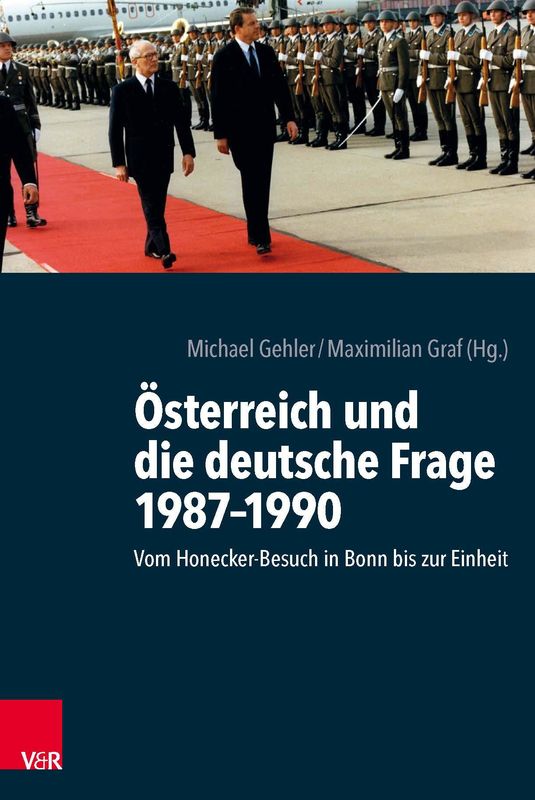 Cover of the book 'Österreich und die deutsche Frage 1987–1990 - Vom Honecker-Besuch in Bonn bis zur Einheit'