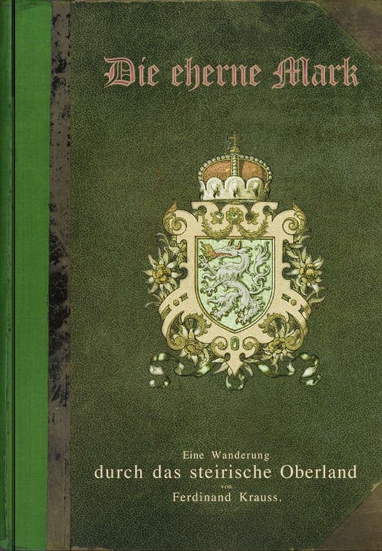 Cover of the book 'Die eherne Mark - Eine Wanderung durch das steirische Oberland, Volume 2'
