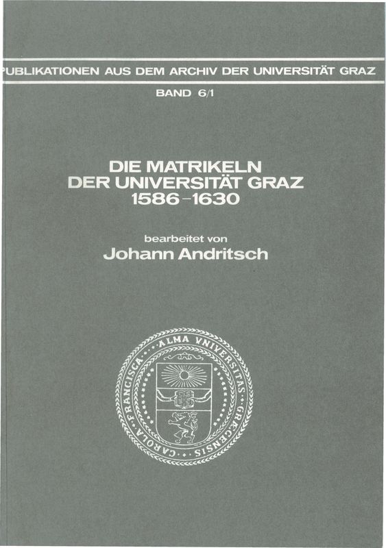 Bucheinband von 'Die Matrikeln der Universität Graz - 1586-1630. Bearbeitet von Johann Andritsch, Band 6/1'