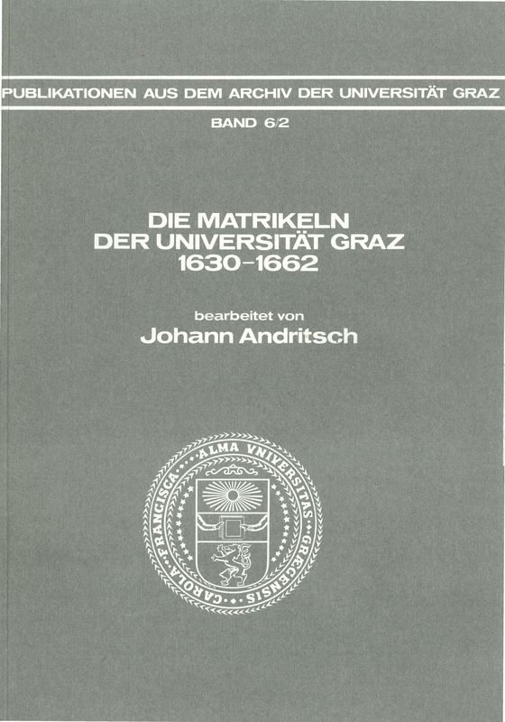 Bucheinband von 'Die Matrikeln der Universität Graz - 1630 - 1662. Bearbeitet von Johann Andritsch, Band 6/2'