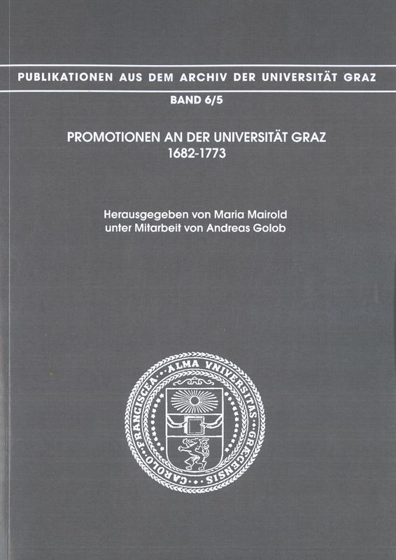 Bucheinband von 'Promotionen an der Universität Graz - 1682-1773. Herausgegeben von Maria Mairold unter Mitarbeit von Andreas Golob, Band 6/5'