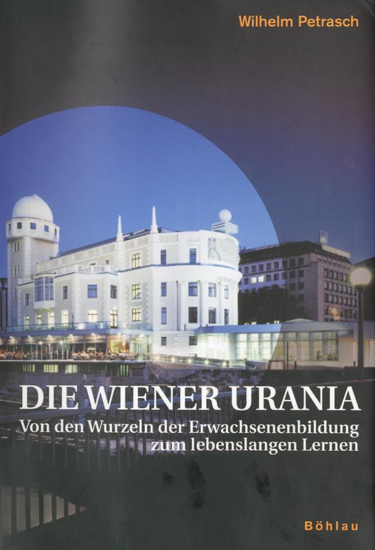 Bucheinband von 'Die Wiener Urania - Von den Wurzeln der Erwachsenenbildung zum lebenslangen Lernen'