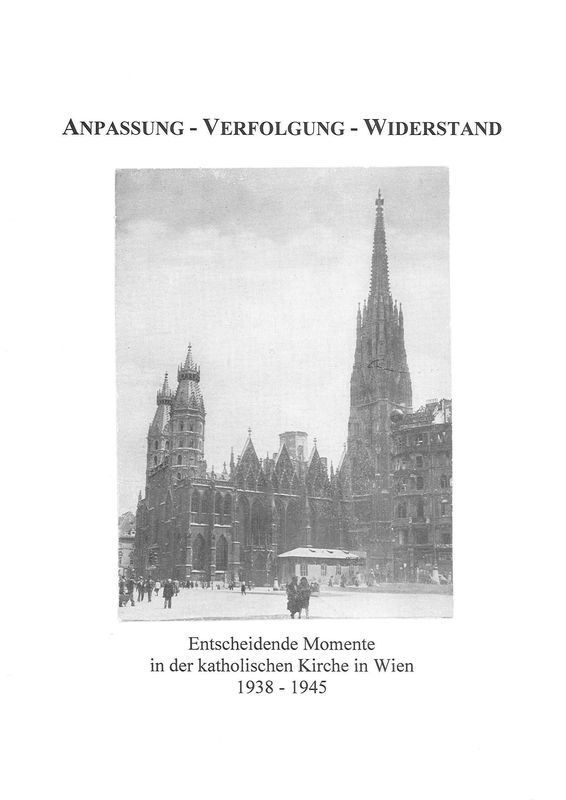 Bucheinband von 'Anpassung - Verfolgung - Widerstand - Entscheidende Momente in der katholischen Kirche in Wien 1938-1945'