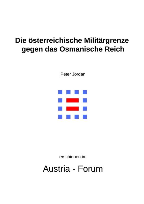 Cover of the book 'Die österreichische Militärgrenze gegen das Osmanische Reich - Ein geographischer Blick auf ihre Nachwirkungen bis heute'