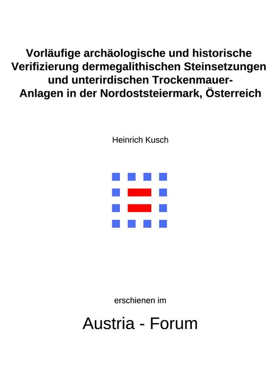 Bucheinband von 'Vorläufige archäologische und historische Verifizierung der megalithischen Steinsetzungen und unterirdischen Trockenmauer- Anlagen in der Nordoststeiermark, Österreich'