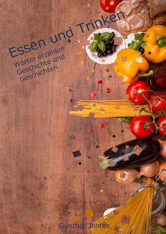 Cover of the book 'Essen und Trinken - Wörter erzählen Geschichte und Geschichten'