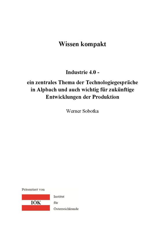 Cover of the book 'Wissen kompakt - Industrie 4.0 - ein zentrales Thema der Technologiegespräche in Alpbach und auch wichtig für zukünftige Entwicklungen der Produktion'