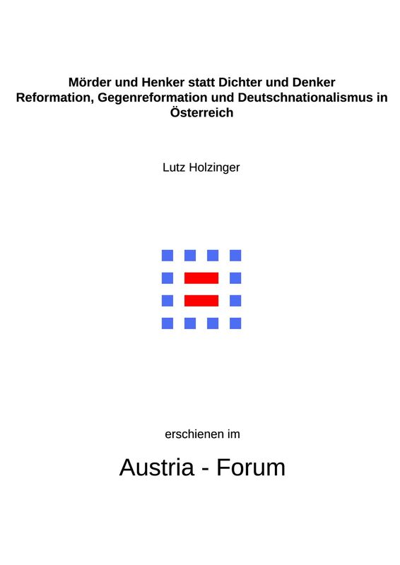 Bucheinband von 'Mörder und Henker statt Dichter und Denker - Reformation, Gegenreformation und Deutschnationalismus in Österreich '