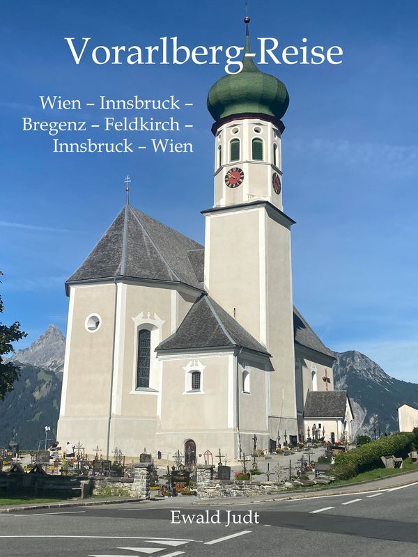 Bucheinband von 'Vorarlberg-Reise - Wien – Innsbruck – Bregenz – Feldkirch – Innsbruck – Wien'