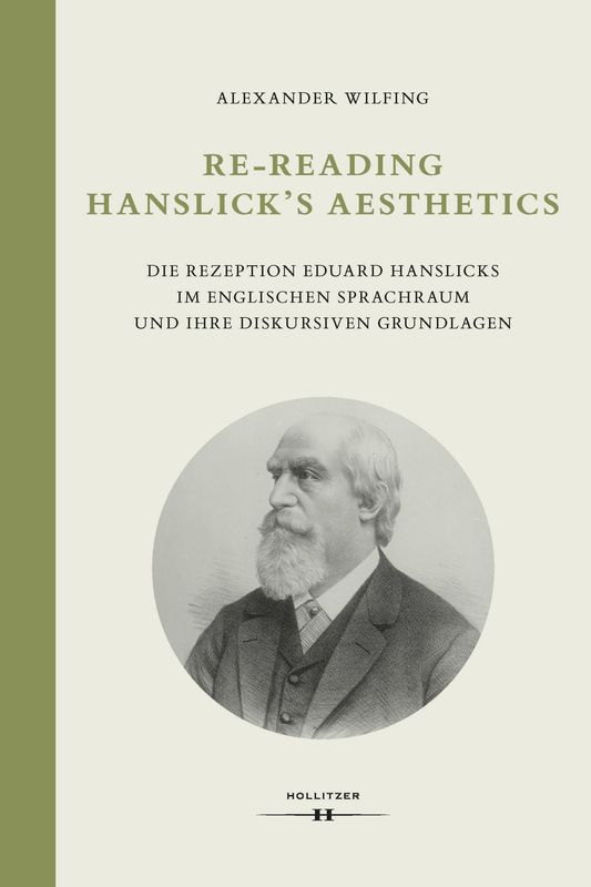 Cover of the book 'Re-Reading Hanslick's Aesheticts - Die Rezeption Eduard Hanslicks im englischen Sprachraum und ihre diskursiven Grundlagen'