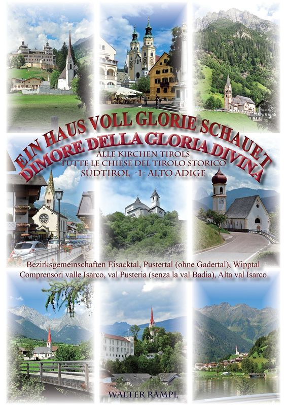 Cover of the book 'Ein Haus voll Glorie schauet - Alle Kirchen Tirols, Südtirol -1- Alto Adige, Volume 4'