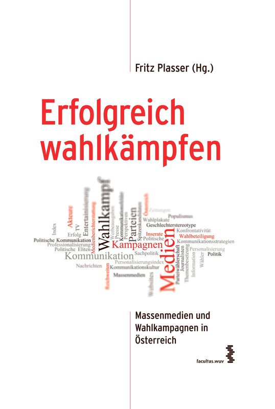 Cover of the book 'Erfolgreich wahlkämpfen - Massenmedien und Wahlkampagnen in Österreich, Volume 32'