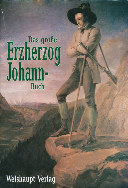 Cover of the book 'Das große Erzherzog Johann-Buch - Kulturpolitik der Steirischen Landwirtschaftsgesellschaft'