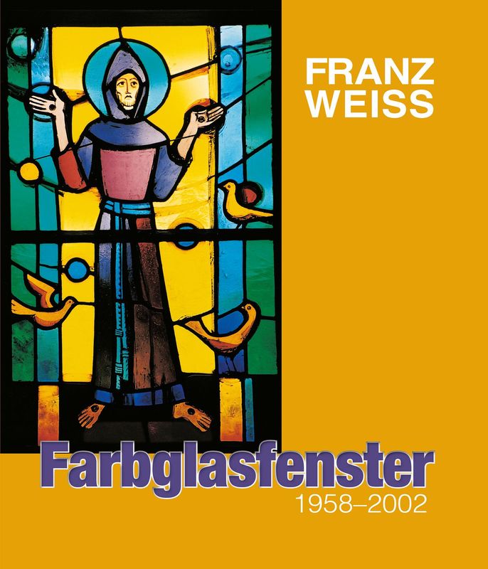 Bucheinband von 'FRANZ WEISS . Farbglasfenster - 1958 - 2002'