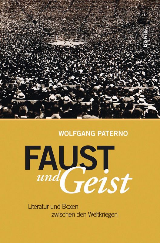 Bucheinband von 'FAUST UND GEIST - Literatur und Boxen zwischen den Weltkriegen'